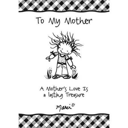 To My Mother : a Mother's Love Is a Treasure by Marci